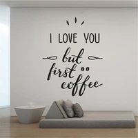 i love you but first coffee quotes wall stickers vinyl decals for coffee shop restaurant decor murals removable poster hj1246