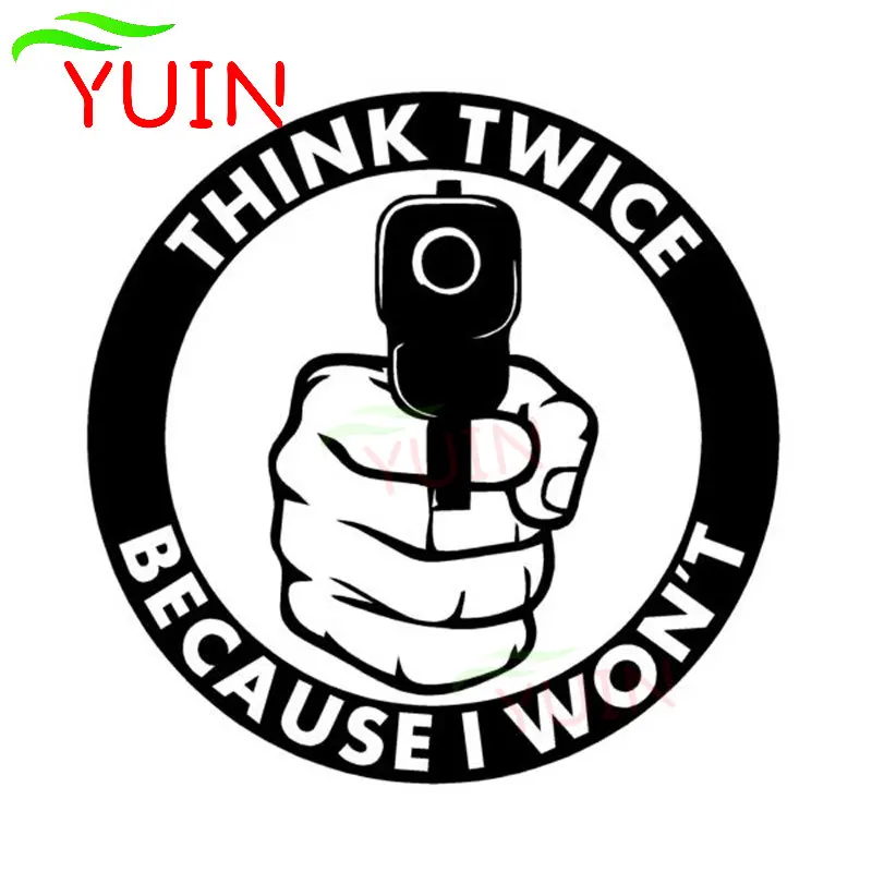 

Personality Style Gun Twice Because I Won't Think Car Sticker Fashion Window Decoration Cars Styling Motorcycle Waterproof Decal
