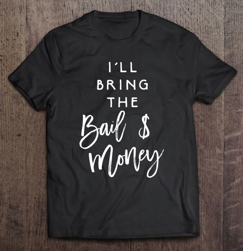 

Забавная парвечерние йная футболка Ill Bring The Bail Money, футболка большого размера, хлопковая футболка, Мужская футболка, футболки, мужская одежда...
