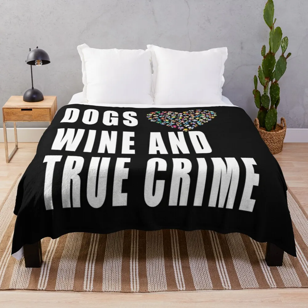 

Dogs Wine And True Crime Throw Blanket Travel Blanket Large Fluffy Plaid