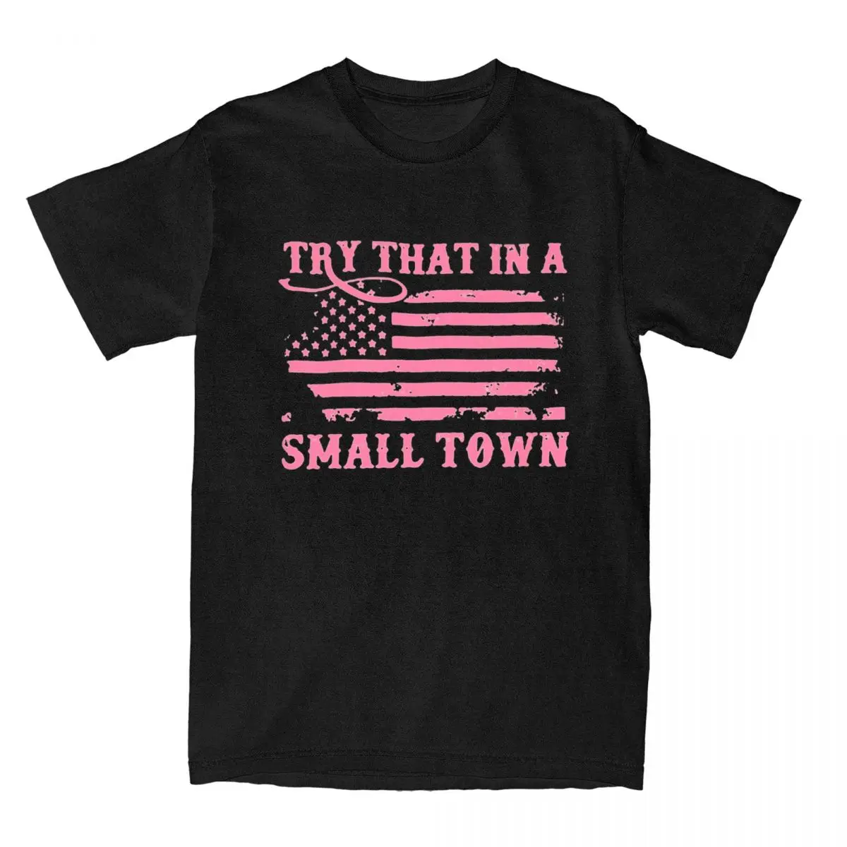

Try That In A Small Town Flag USA Men Women T Shirts Merch Vintage Tee Shirt T-Shirt Pure Cotton 4XL 5XL 6XL Clothing