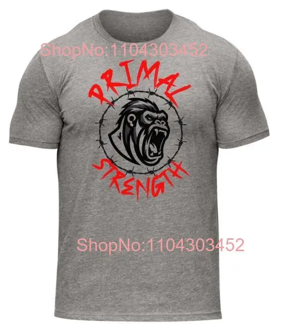 PRIMAL STRENGTH GORILLA Soft style T Shirt Weightlifting Gym WorkouT s long or short sleeves