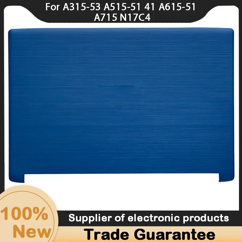 Новинка для Acer A315-53 A515-51 41 A615-51 A715 N17C4 задняя крышка ЖК-дисплея синяя