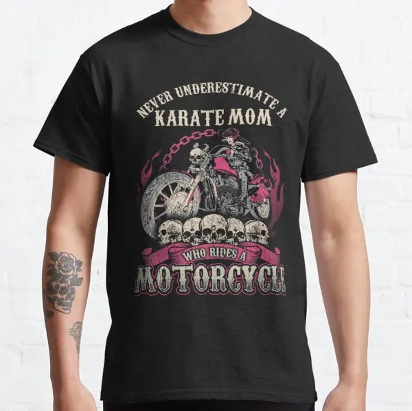 

Karate Mom Biker Chick Gift Never Underestimate Motorcycle t shirt for Benelli Daelim HYOSUNG HONDA KYMCO BMW Buell