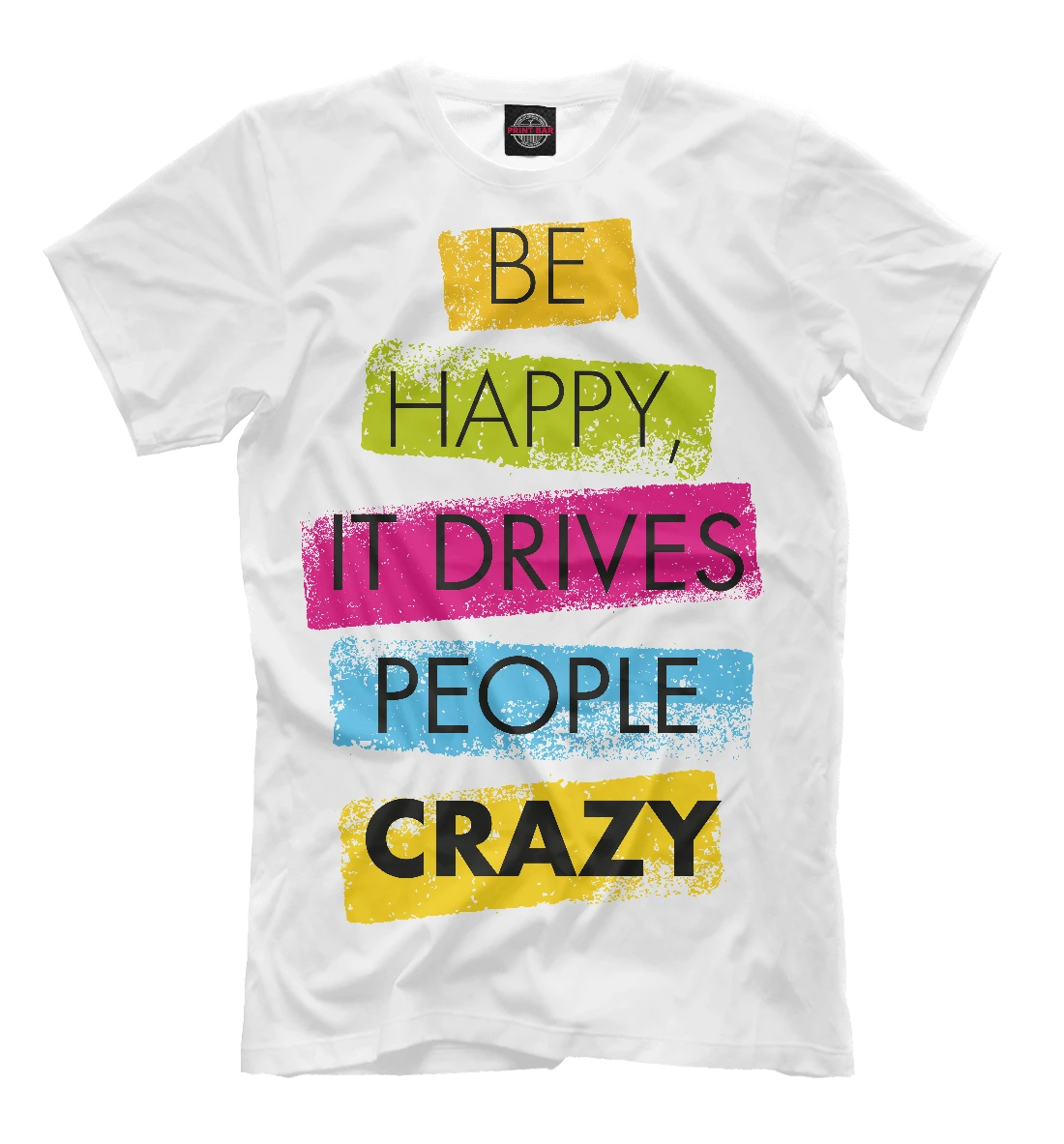 Футболка Be happy it drives people crazy Надписи |