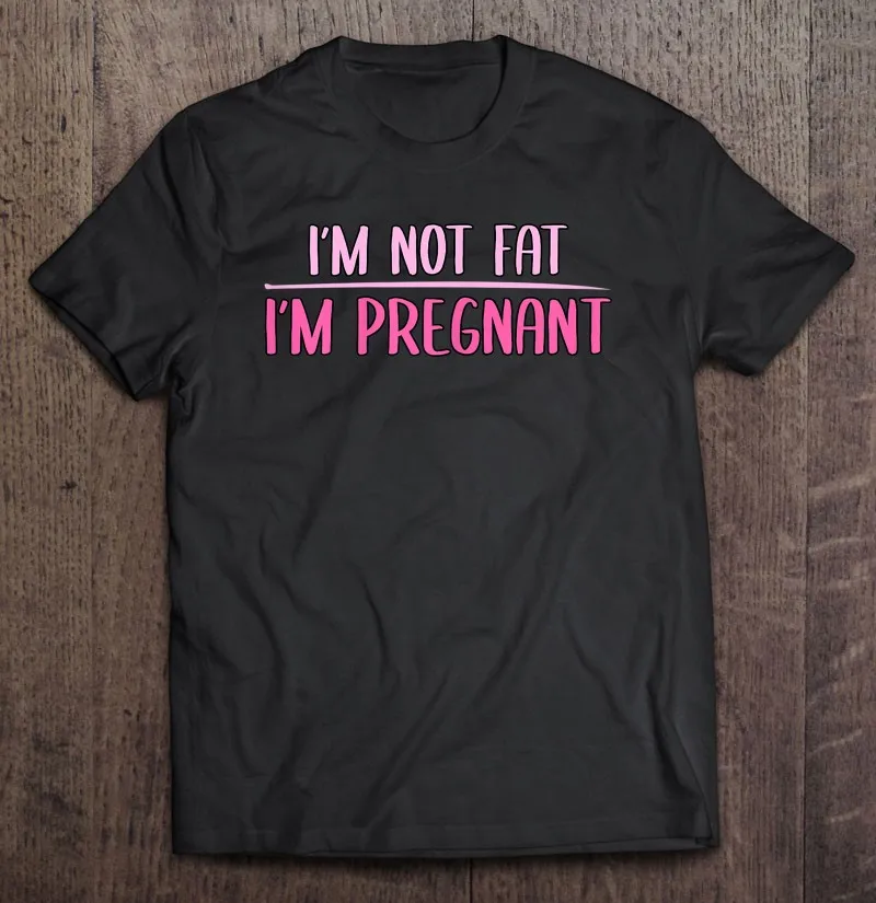 

Baby Reveal Im Not Fat Im Pregnant Promoted Mother T-Shirt Anime Manga Anime Over Size Man T Shirt Women Men'S Shirts Tops Top