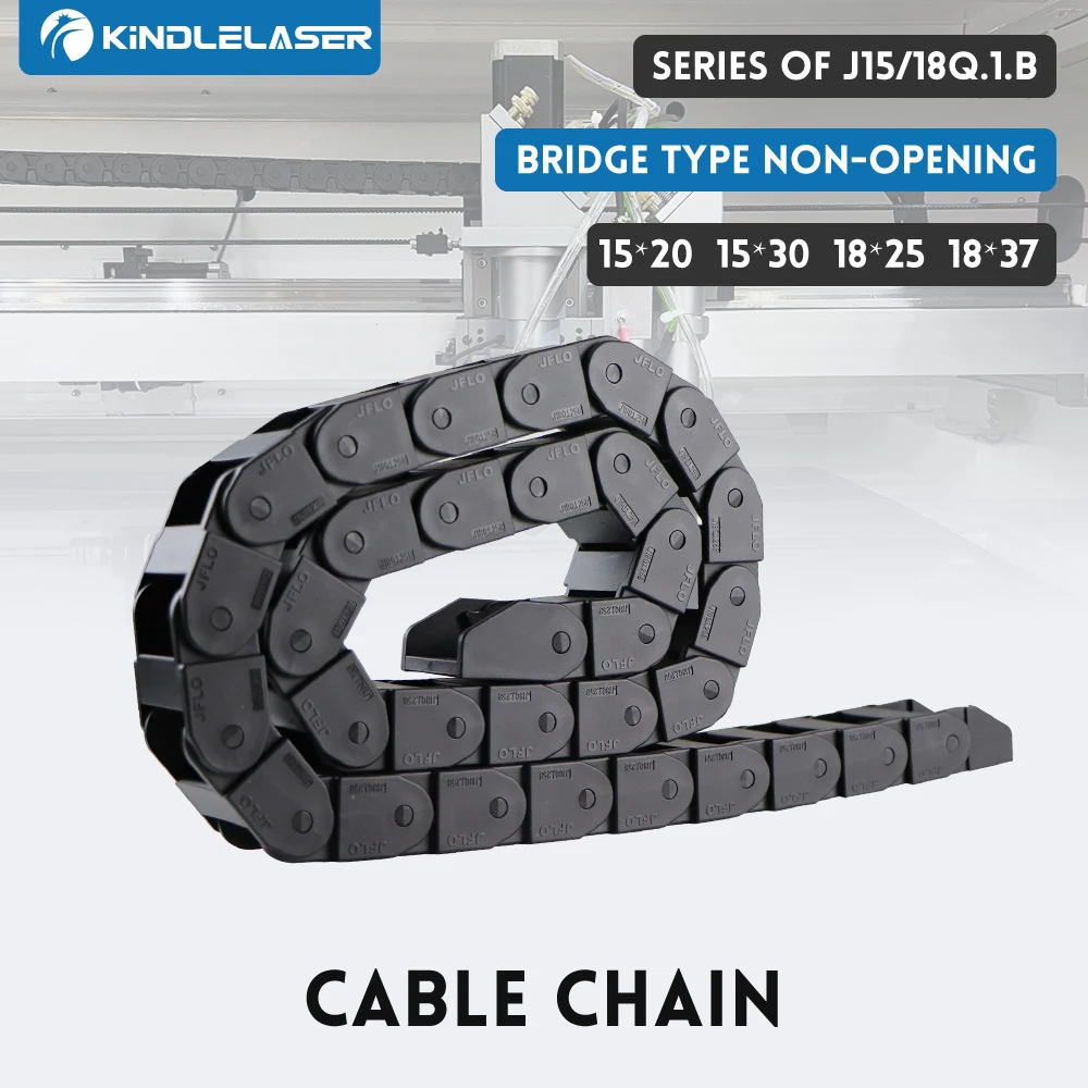 

KINDLELASER Cable Chains 15x20 15x30 18x25 18x37 mm Bridge Type Non-Opening Plastic Towline Transmission Drag Chain for Machine