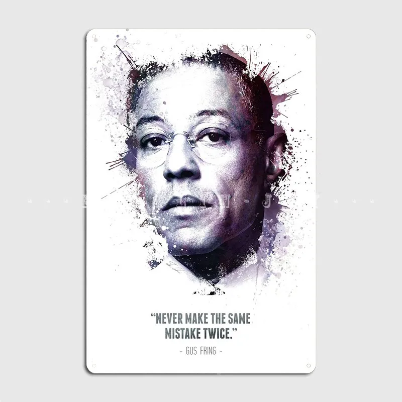 

The Legendary Gus Fring And His Quote. Poster Metal Plaque Cinema Living Room Pub Garage Funny Plaques Tin Sign Posters