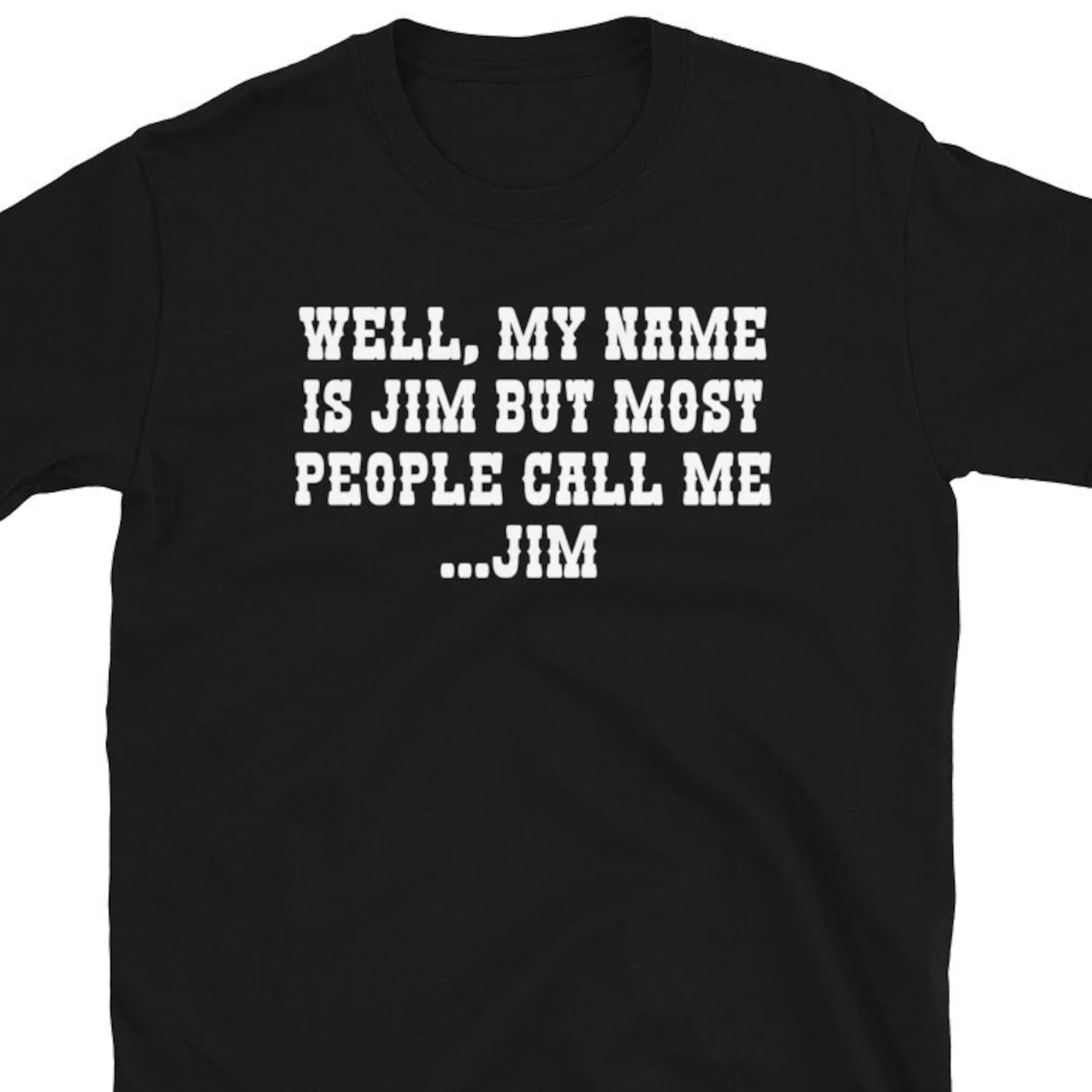 Ну меня зовут Джим но большинство людей называют футболкой