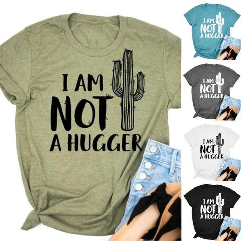 

I Am Not A Hugger Cactus Print T Shirt Women Short Sleeve O Neck Loose Tshirt Summer Women Tee Shirt Tops Camisetas Mujer DW288