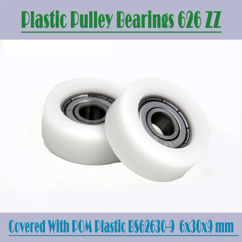 626 ZZ Ball Bearing Covered With POM Plastic 6*30*9 mm ( 2 PCS ) Plastic Pulley Bearings 626 Z LUU