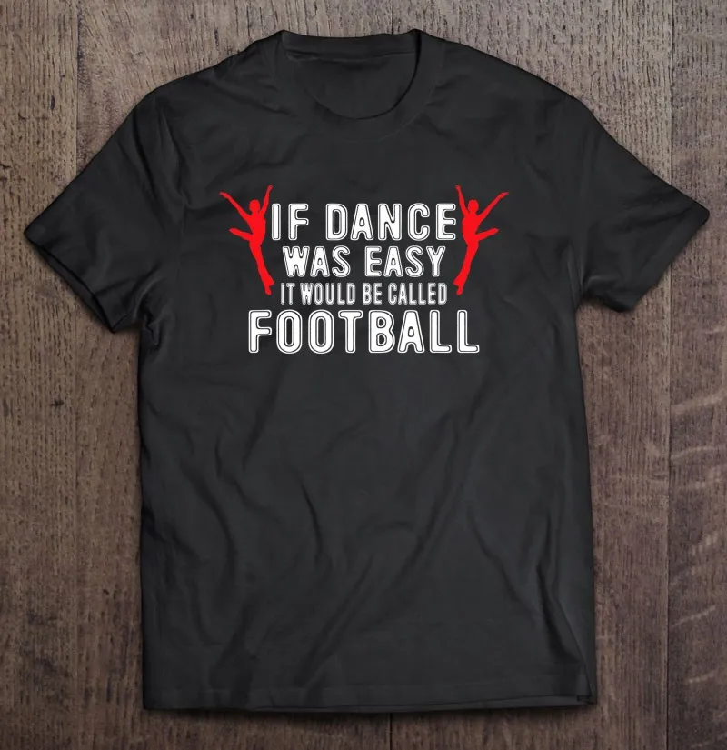 

Футболка с надписью If Dance Was Easy, это называется футболка для любителей футбола, танцев в стиле хип-хоп, футболки большого размера для спортзал...