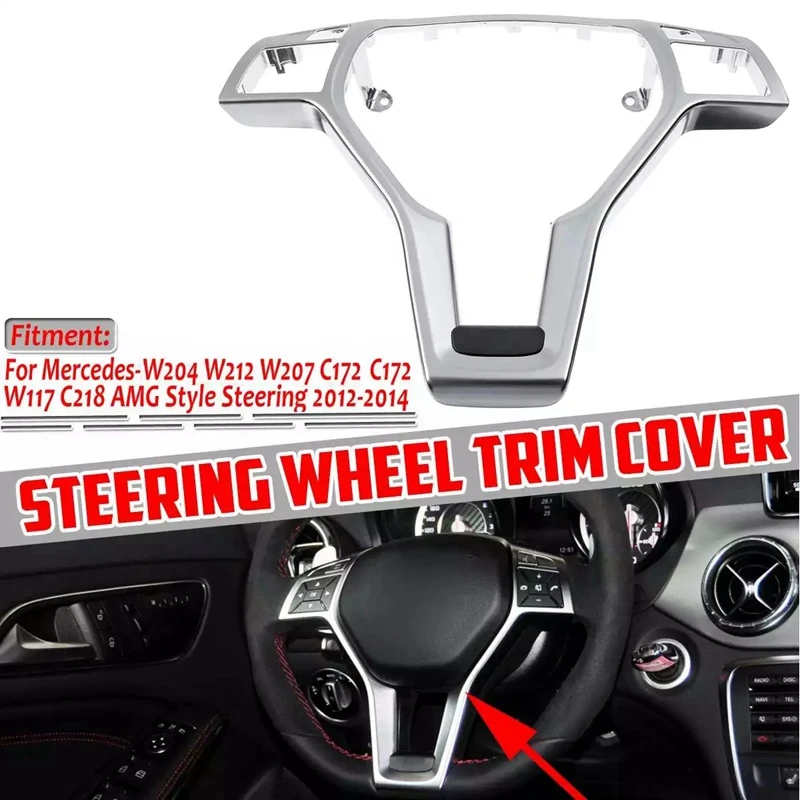 

Sliver Steering Wheel Frame Trim Cover For Mercedes-Benz C E CLA CLASS W204 W212 W117 C172 C218 2012-2014 AMG Style