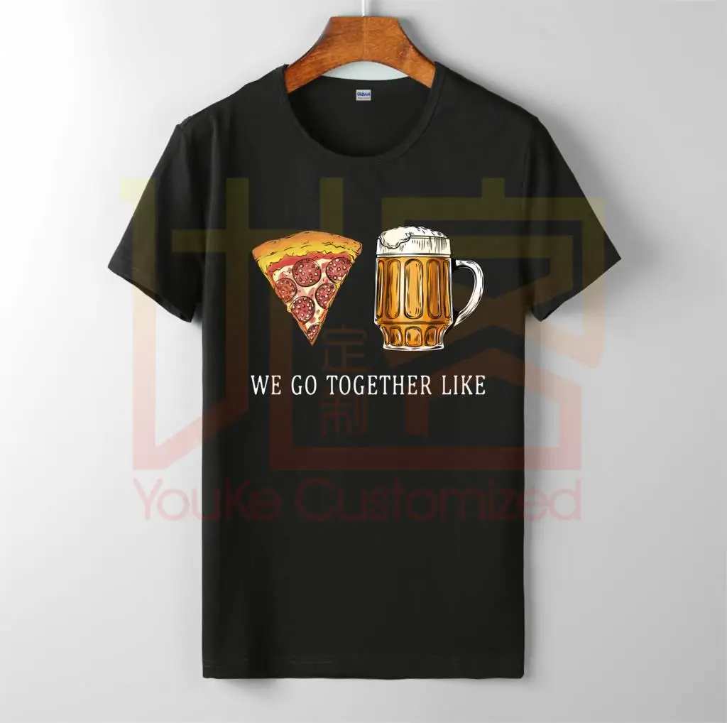 

we go together like pizza and beer relationship friendship t-shirt men's new short sleeves tops printed unisex casual t-shirt