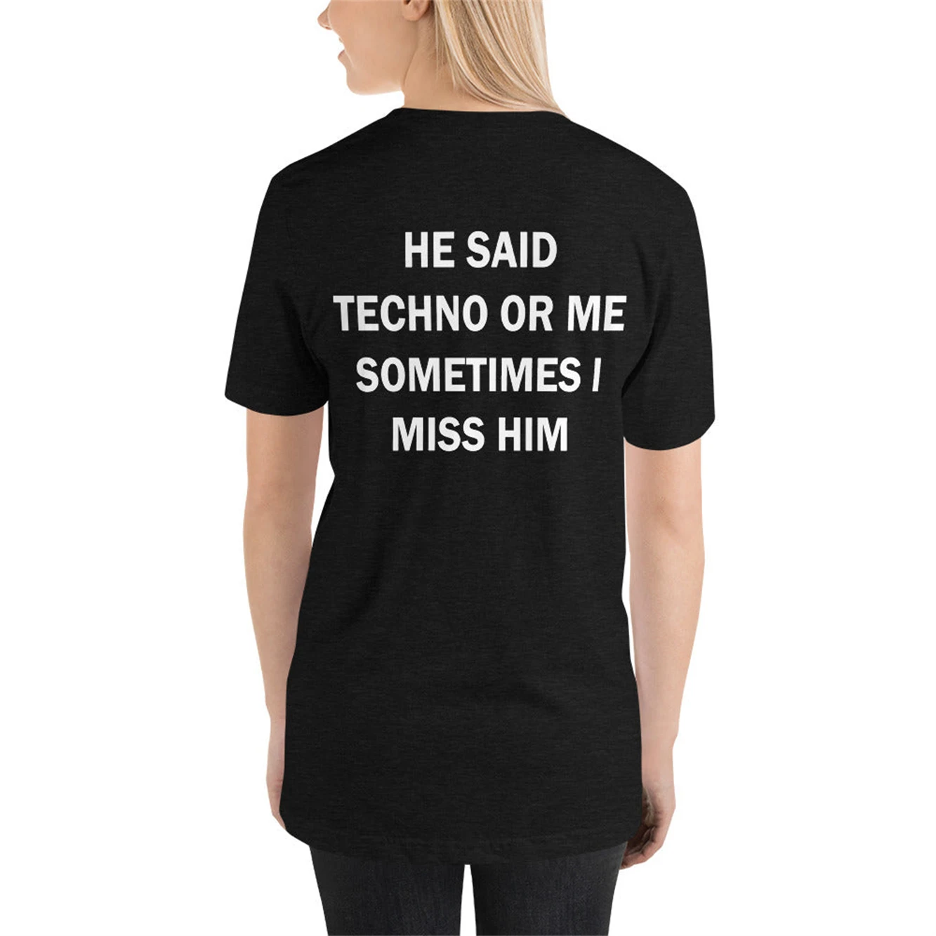 

He Said Me Or Techno Sometimes I Still Miss Him Y2K Summer T-Shirt Top Funny Summer Slogan Text Print Fashion Tee