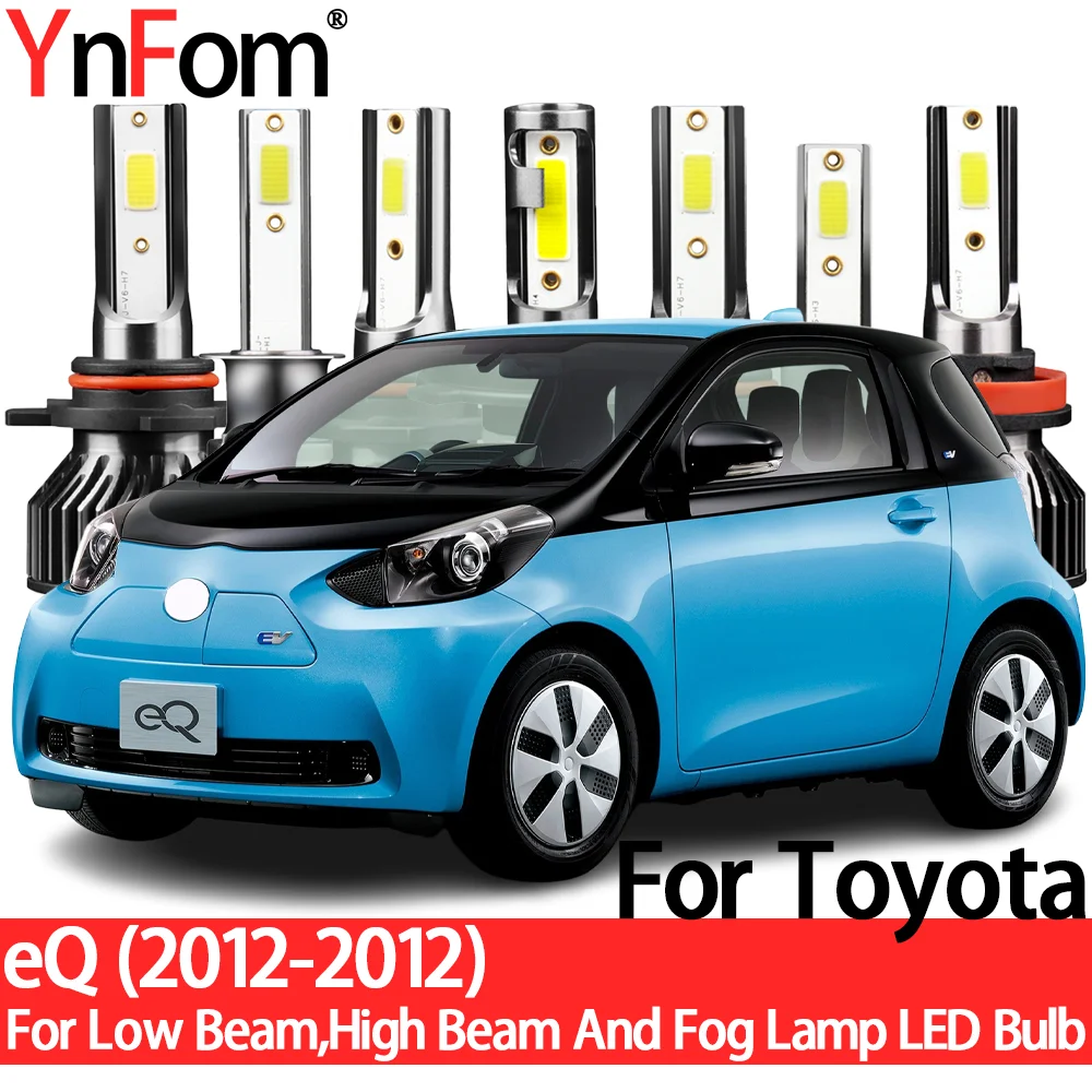 YnFom For Toyota eQ KPJ10 2012  Special Halogen To LED Headlight Bulbs Kit For Low Beam,High Beam,Fog Lamp,Car Accessories