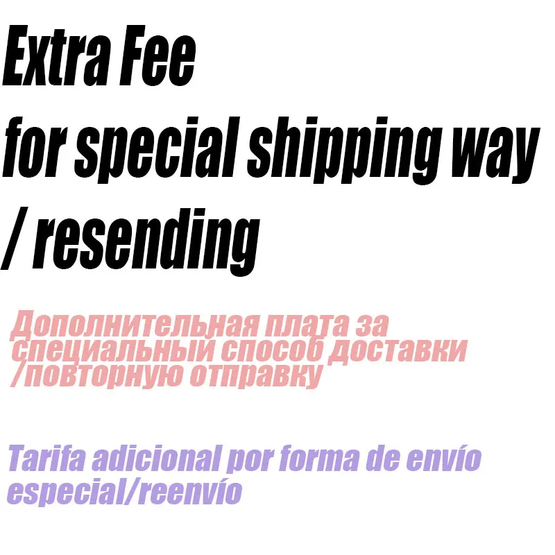 

Extra Fee for special shipping way / resending