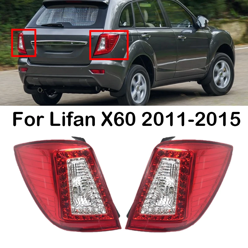 Левый Правый задний фонарь автомобиля, задний фонарь в сборе для Lifan X60 2011 2012 2013 2015