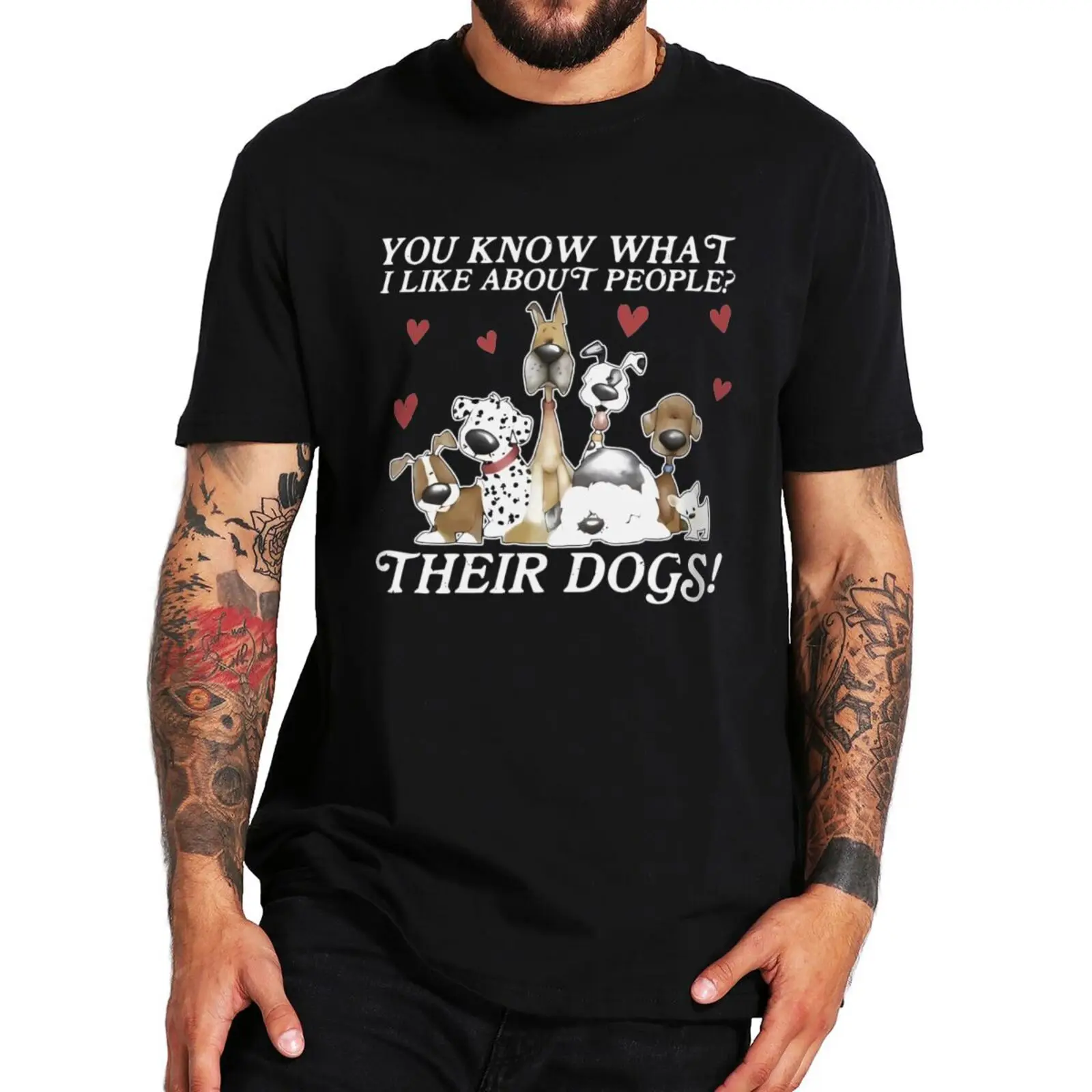 

You Know What I Like About People Their Dogs T-shirt Funny Animals Lovers Gift Tee Tops 100% Cotton Unisex Soft Casual T Shirts
