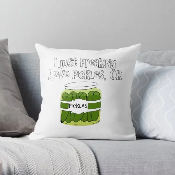 

I Just Freaking Love Pickles Ok Printing Throw Pillow Cover Hotel Fashion Office Anime Decor Fashion Bed Pillows not include