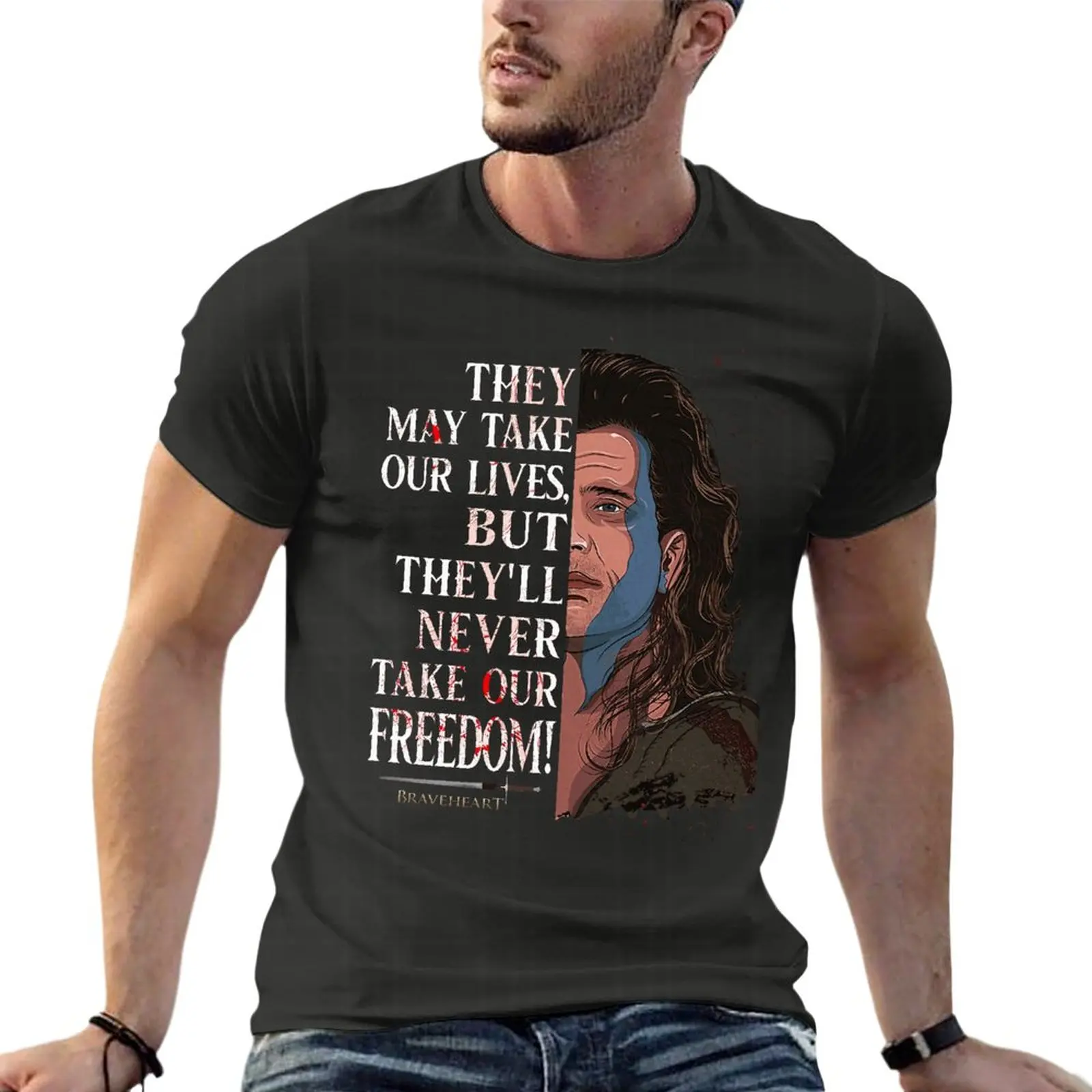 

They May Take Our Lives But They'Ll Never Take Our Freedom Braveheart Oversize Tshirt Funny Mens Clothes Short Sleeve Streetwear