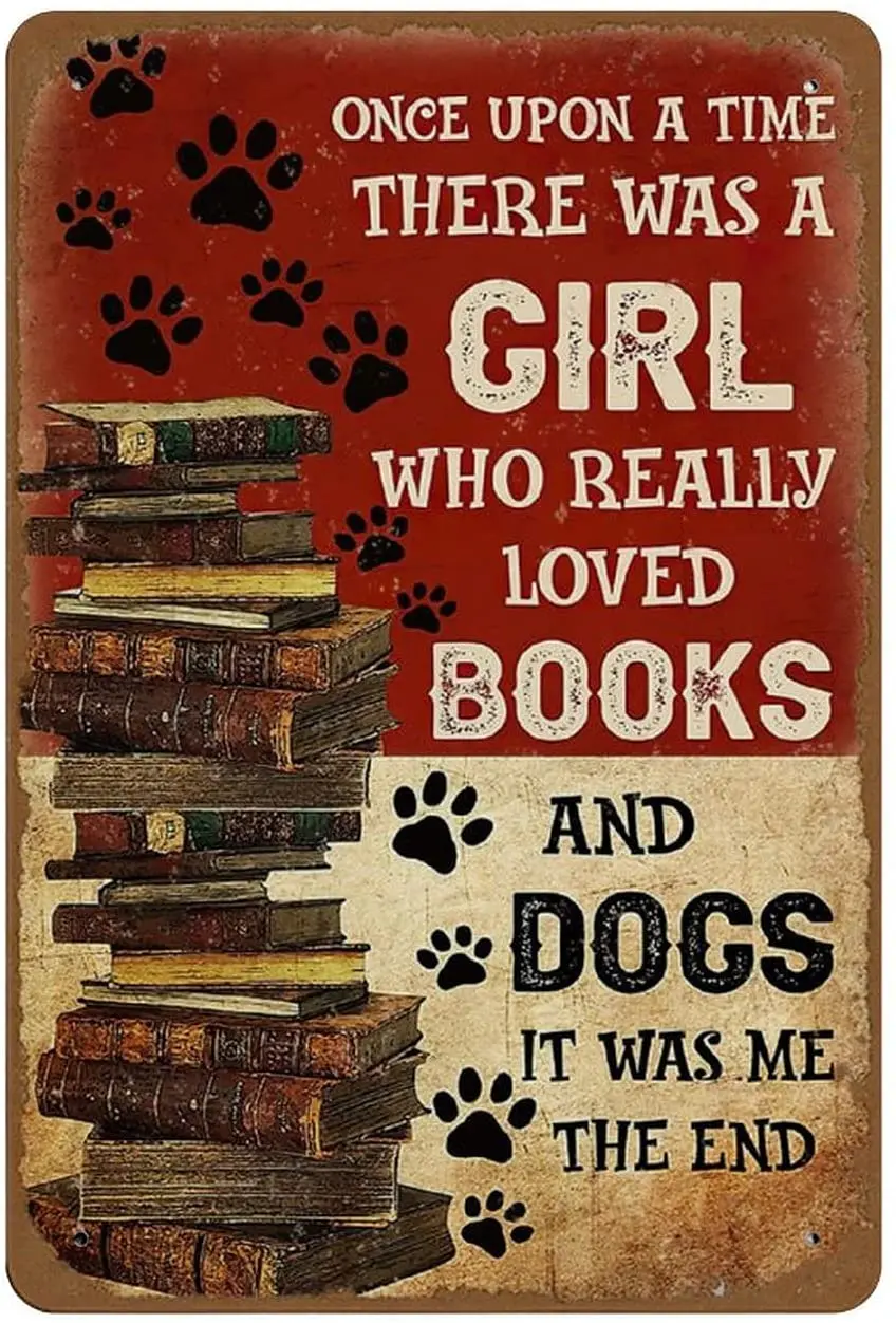 

Once Upon A Time There Was A Girl Who Really Loved Books & Dogs Poster Book Lover Gift Love Book Poster Reading Book Tin Sign