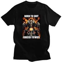 2021 born to shit forced to wipe t shirt cartoon cool funny short sleeves t shirts hip pop cotton streetwears casual daily tees