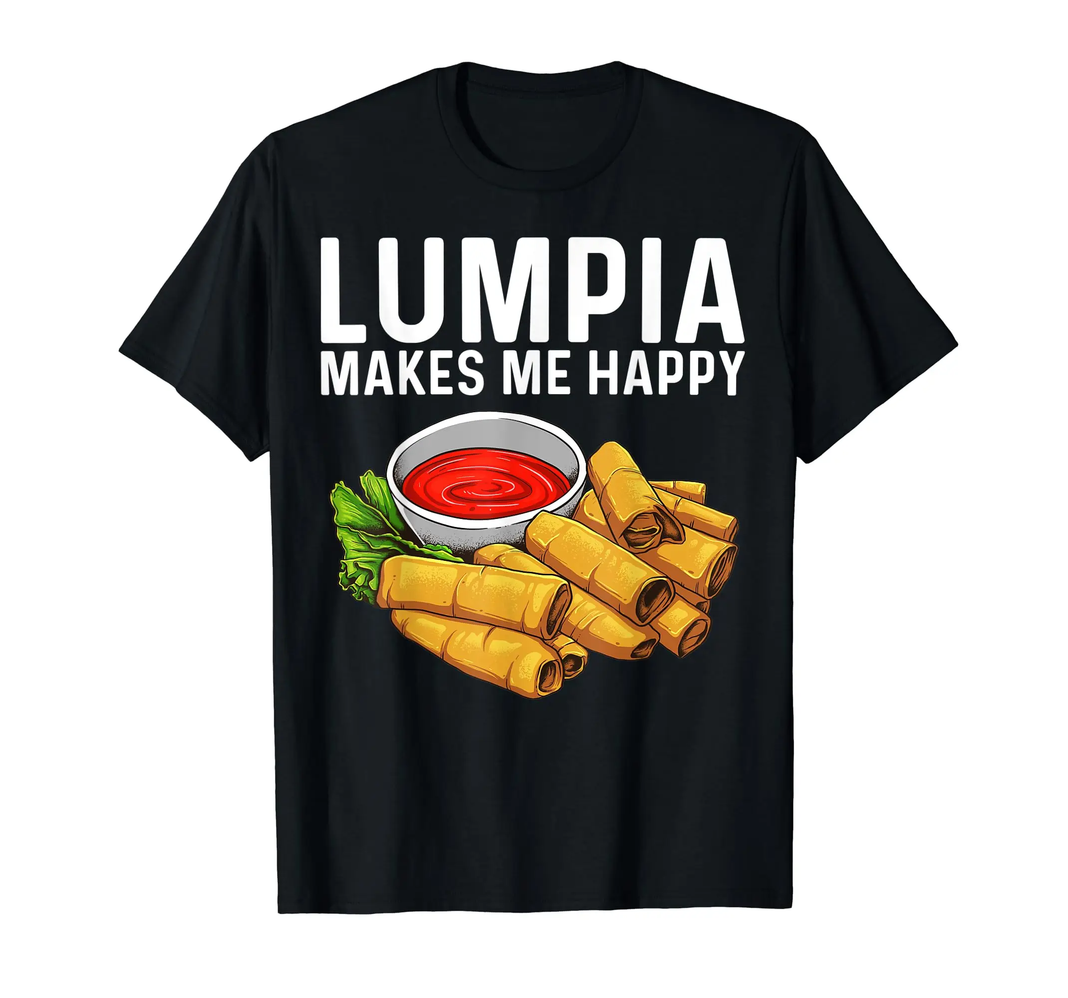 

100% Cotton Funny Lumpia Gift For Men Women Pinoy Filipino Food Lovers T-Shirt MEN WOMEN UNISEX T Shirts Size S-6XL