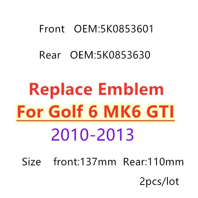 

Replace Emblem 137mm Car Front Grill emblem & 110mm Rear Trunk Emblem For Golf 6 MK6 GTI 5K0853601 5K0853630 Car Logo Styling