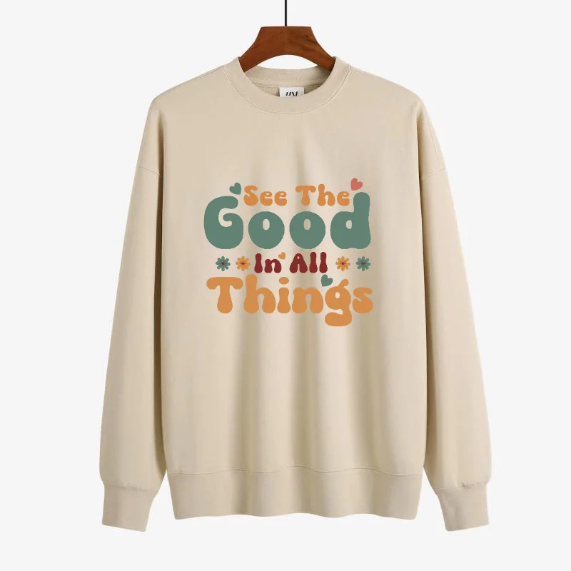 

Custom See The Good In All Things Round Neck Long-sleeve Sweatshirt Personalized Can Customize The pattern You Want