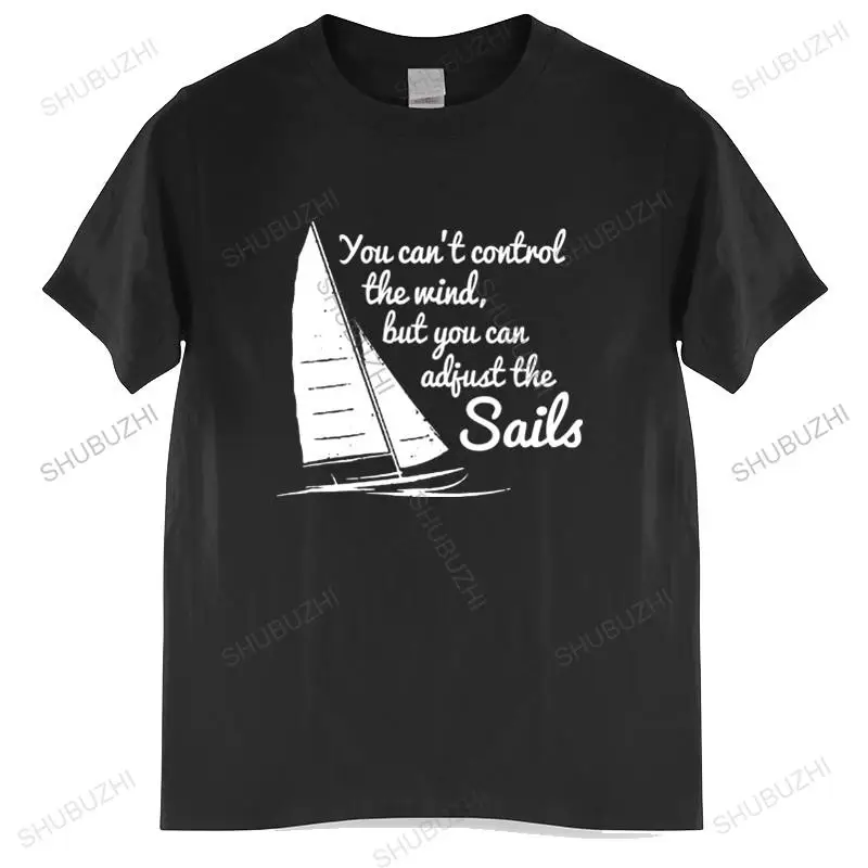 

Men Cotton T Shirt Summer Brand Tshirt Cant Control The Wind Can Adjust The Sails T-SHIRT Yacht Sailing birthday homme tops