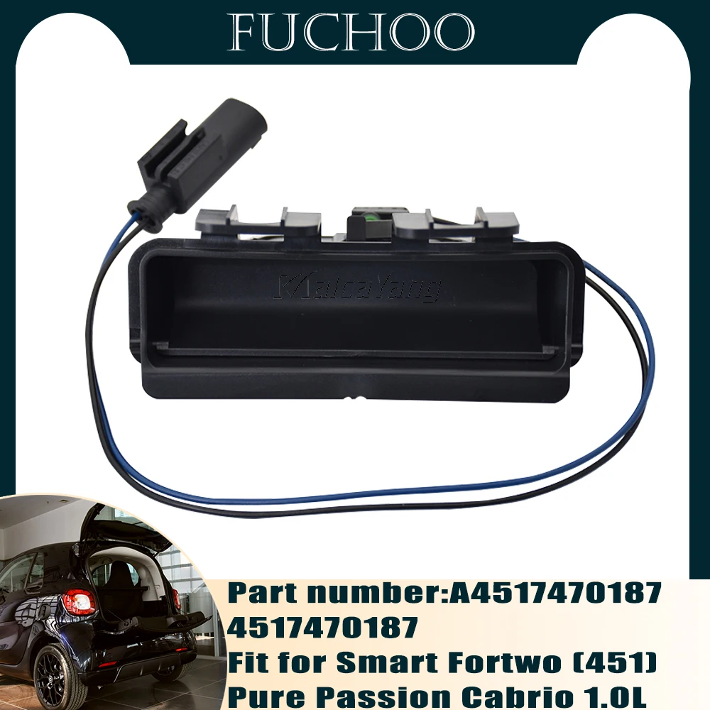 

Rear Trunk Tailgate Handle Switch Fit for Smart Fortwo (451) Pure Passion Cabrio 1.0L L3 - Gas Electric Drive A4517470187