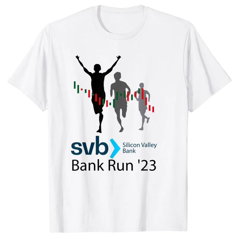 

Svb Silicon Valley Bank Run ′23 T-Shirt Funny Investor Graphic Tee Tops Short Sleeve Blouses Sarcasm Sayings Quote Apparel Gifts