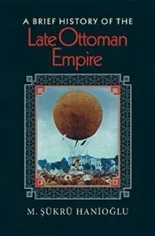 

Brief History of the Late Ottoman Empire english books world history civilizations states