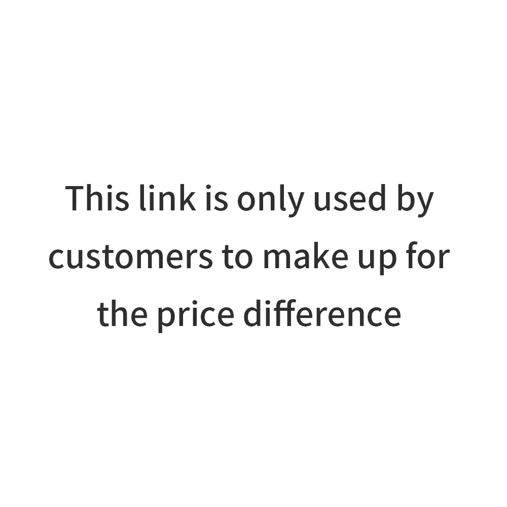 

This Link Is Only Used By Customers To Make Up For The Price Difference