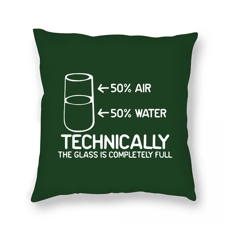 

Unisex Pillow Case The Glass Is Completely Full Funny Humor Quote Joke Artwork