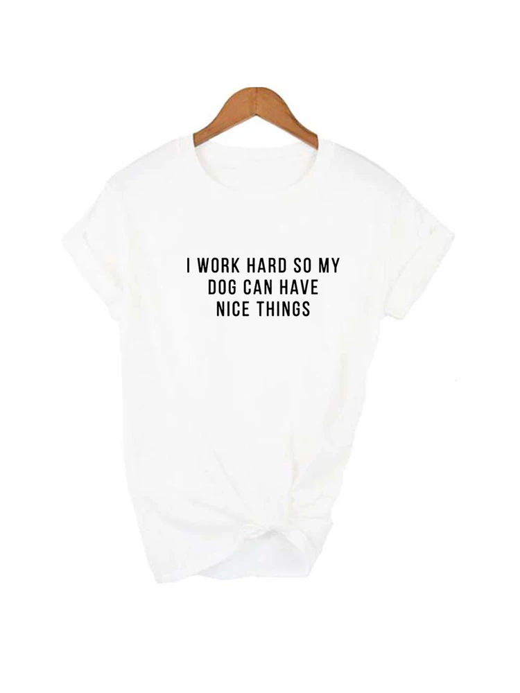 Летняя футболка с круглым вырезом и надписью I Work Hard So My Dog Can Have Nice Things Dogs Lover Mom