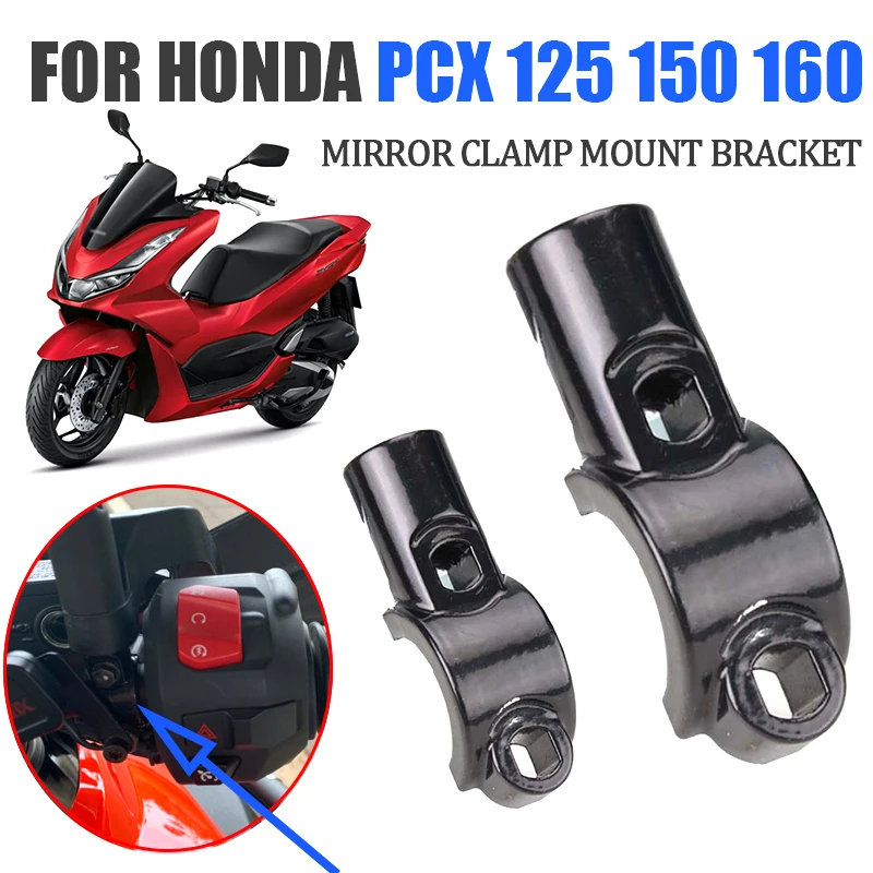 

For HONDA PCX160 PCX125 PCXC150 PCX 160 125 150 Motorcycle Accessories Rearview Mirrors Clamp Mount Bracket Handlebar Handle