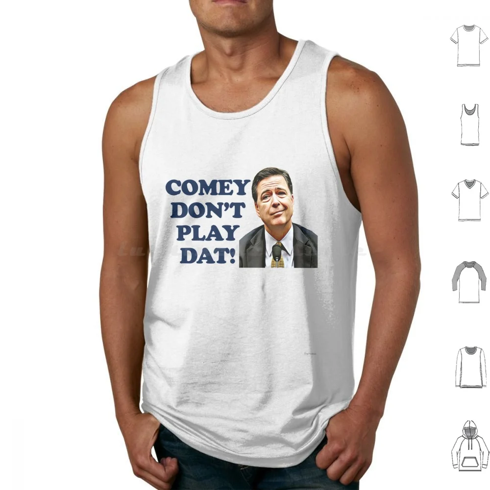 Майка Comey Not Play Dat жилет без рукавов Джеймс Коми Дональд Трамп съезд Трампа США