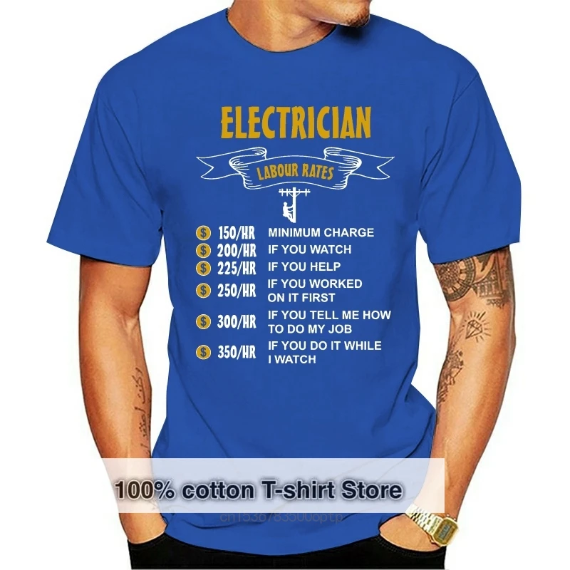 2019 New Arrival Brand-Clothing O-neck Male Casual T-shirt Top Tees Electrician Labour Rates Funny Gift For Him Or Dad T shirt