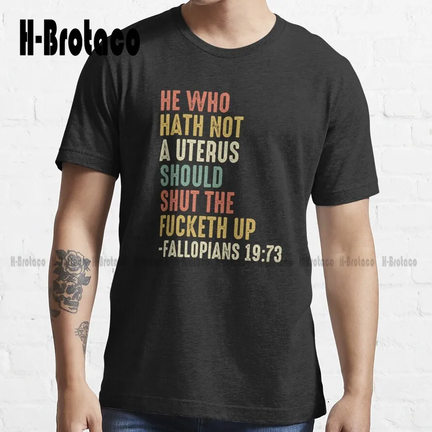 He Who Hath No Uterus Should Stfu, Pro Choice Retro Trending T-Shirt Custom Aldult Teen Unisex Digital Printing Tee Shirts New