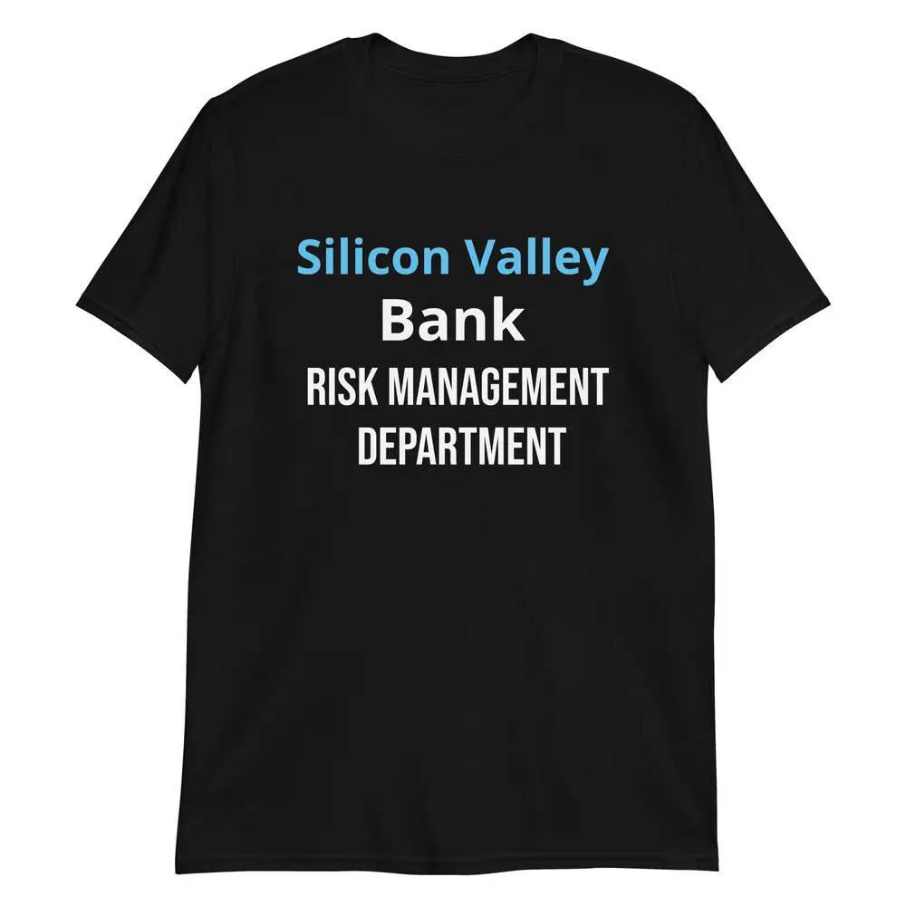 Silicon Valley Bank Risk Management Department T-Shirt 100% Cotton O-Neck Summer Short Sleeve Casual Mens T-shirt Size S-3XL