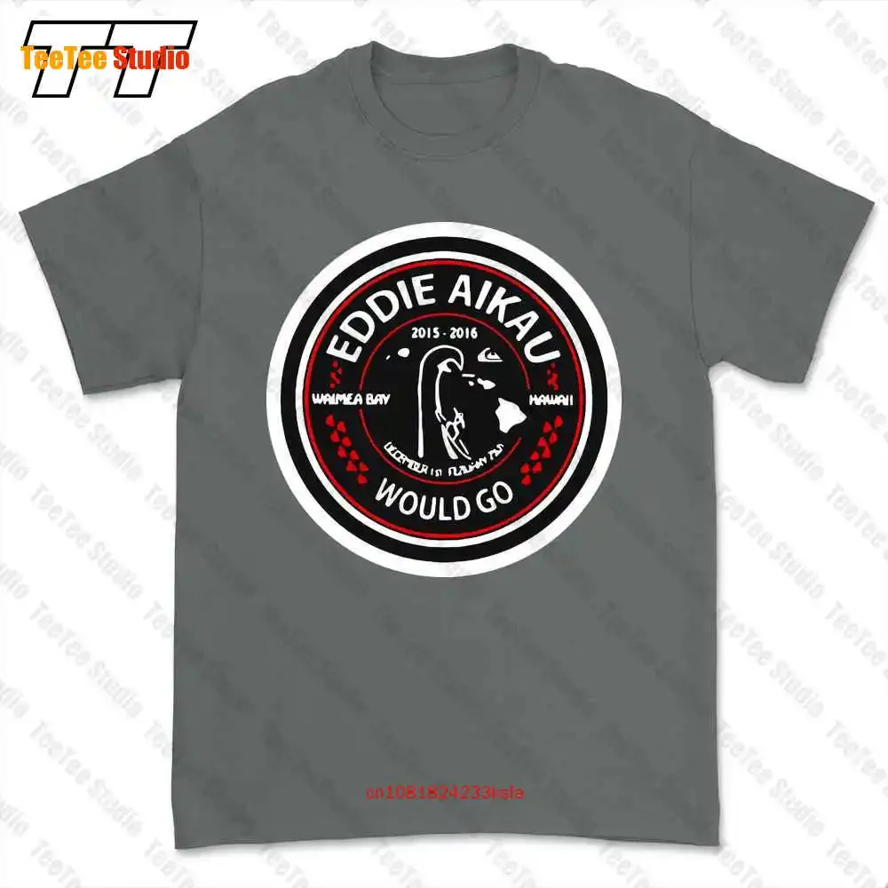 Eddie Aikau 2015 2016 Waimea Bay Hawaii Would Go T-shirt Tee CSYI