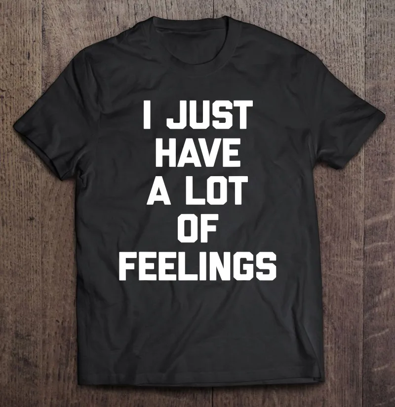 

Забавные Саркастические мужские футболки с надписью «Я просто чувствую много чувств», черная футболка для мужчин и женщин, мужские спортив...
