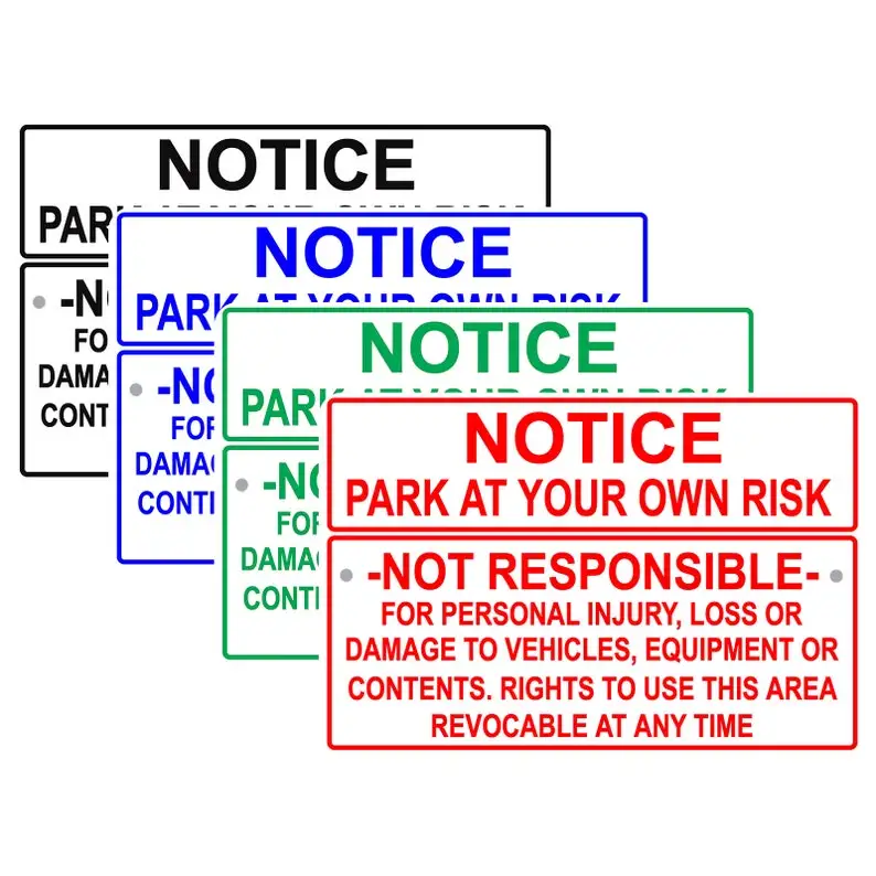 

Notice Park At Your Own Risk Not Responsible For Personal Injuries Loss Or Damage To Vehicles Aluminum Metal Sign Warning Alert