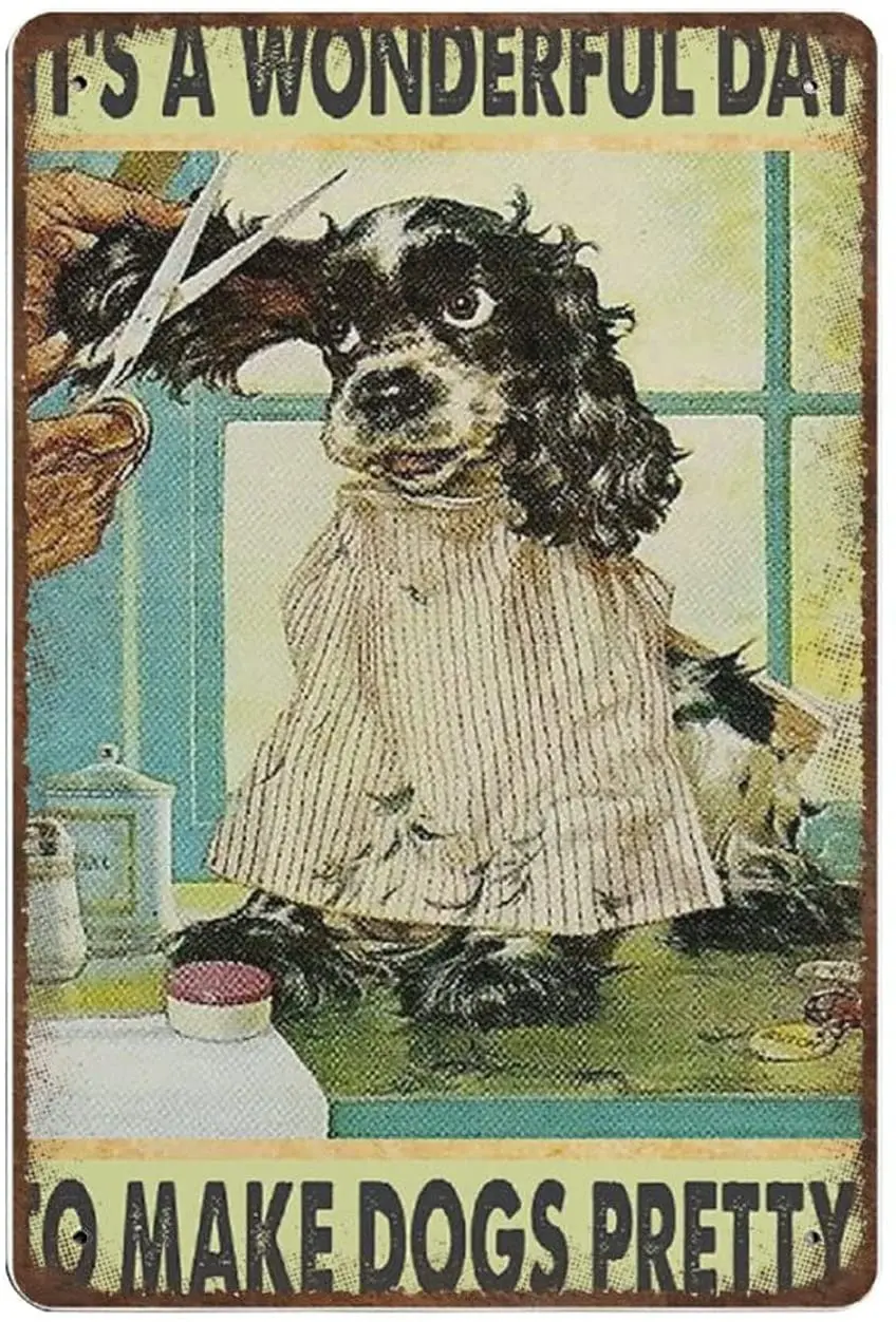 

Metal Tin Sign Novelty Poster Dog Grooming Spa This Is A Beautiful Day To Make Dogs Beautiful Retro Wall Decoration
