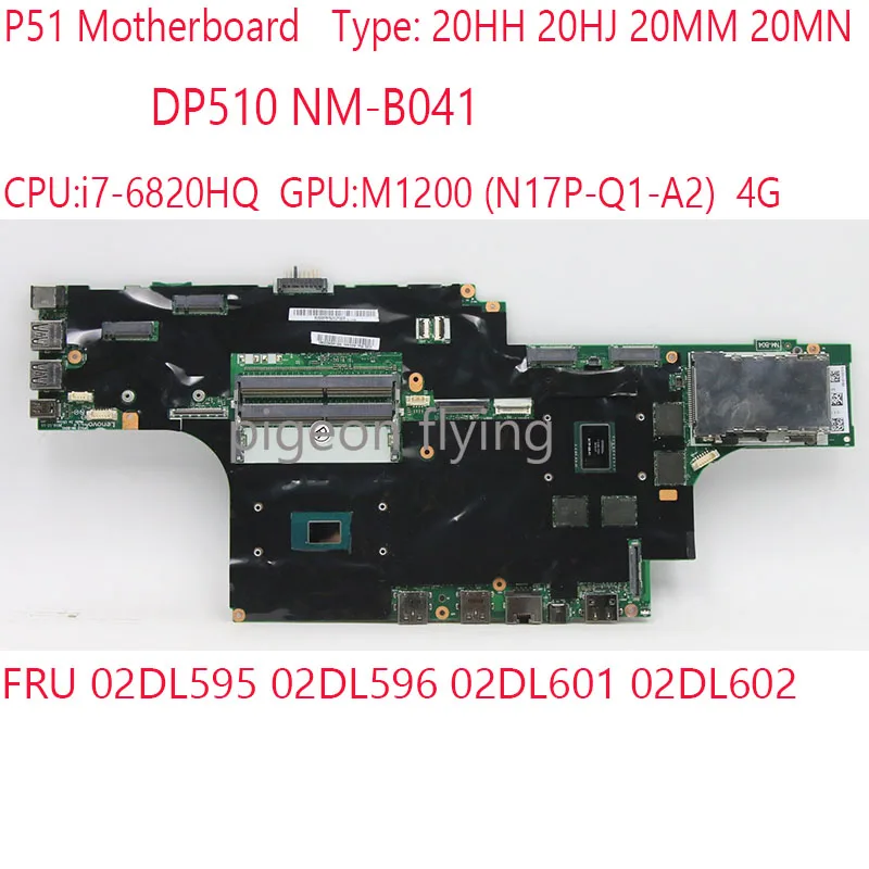 

20MM 20HH DP510 NM-B041 P51 Motherboard 02DL595 02DL596 02DL601 02DL602 For Thinkpad P51 Laptop i7-6820HQ M1200 4G 100% Test OK