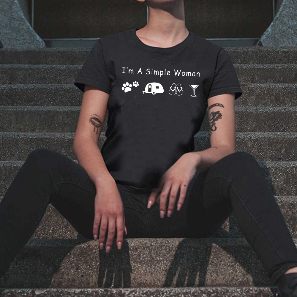 

I'm A Simple Woman Print Woman Tshirts Summer Fashion Graphic Tees For Ladies Funny Letter Crew Neck T Shirts For Female