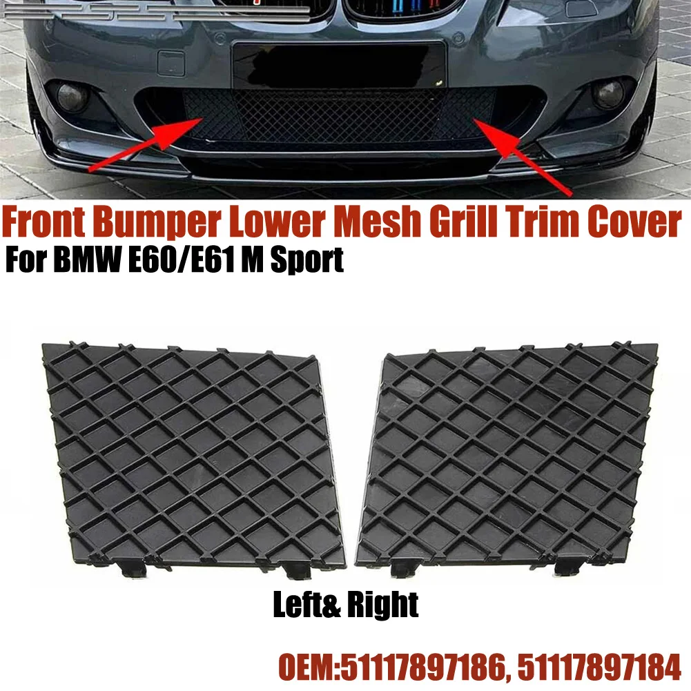 

A Pair Black E60 E61 Car Front Bumper Lower Mesh Grill Plate Trim Cover For BMW E60 E61 M 51117897186 51117897184 Bumper Cove