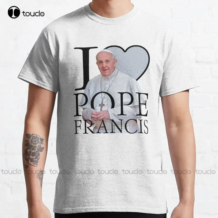 I Love Pope Francis Classic T-Shirt Funny Tshirts Fashion Creative Leisure T Shirts Custom Christmas Gift Pure Cotton New